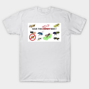 Save the WILD bees (not honeybees) T-Shirt